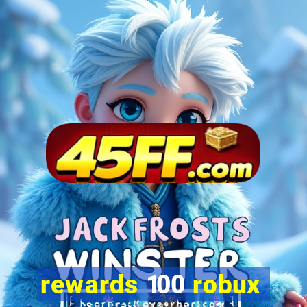 rewards 100 robux